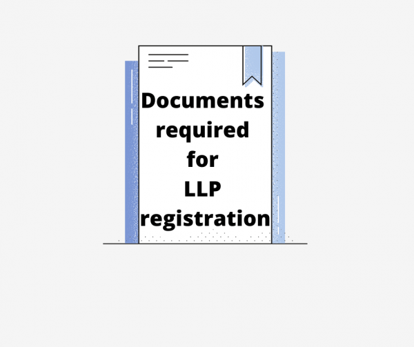 Documents required for LLP registration | Limited Liability Partnership