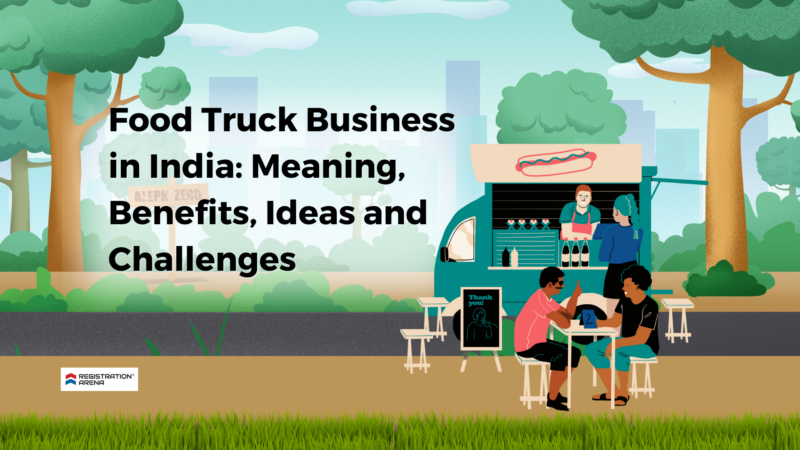 Food Truck Business in India: Meaning, Benefits and Challenges