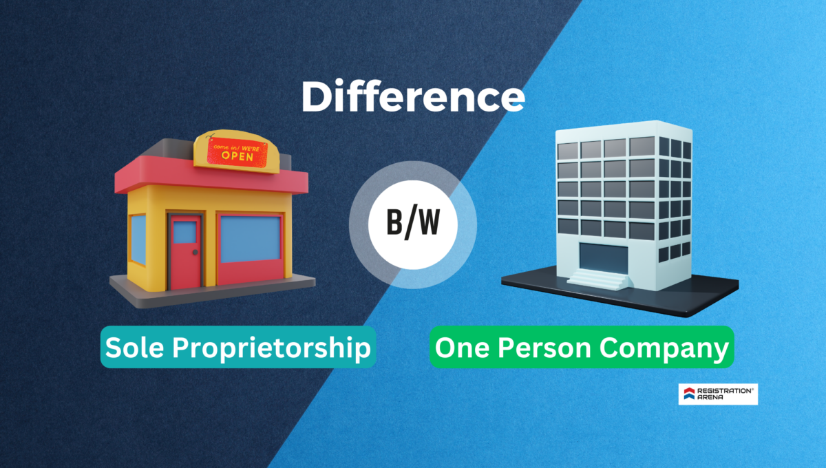 Difference Between Sole Proprietorship & One Person Company