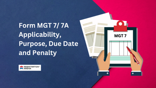 Form MGT 7/ 7A - Applicability, Purpose, Fees, Penalty - Overview